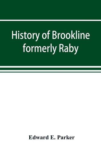 Cover image for History of Brookline, formerly Raby, Hillsborough County, New Hampshire