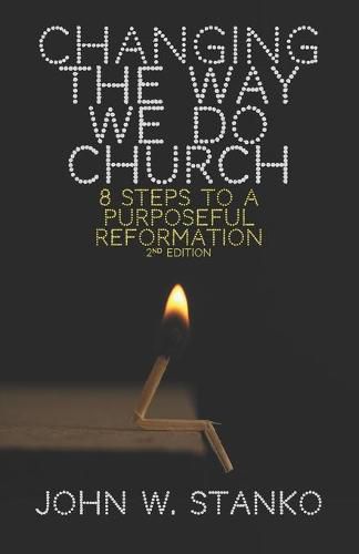 Cover image for Changing the Way We Do Church: 8 Steps to a Purposeful Reformation