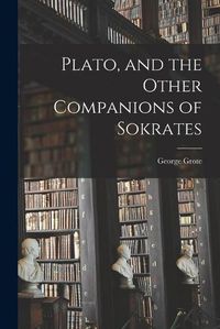 Cover image for Plato, and the Other Companions of Sokrates