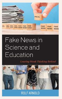 Cover image for Fake News in Science and Education: Leaving Weak Thinking Behind