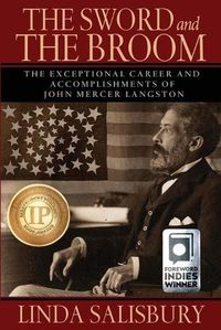 Cover image for The Sword and the Broom: The Exceptional Career and Accomplishments of John Mercer Langston