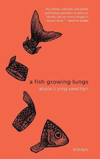 Cover image for A Fish Growing Lungs: essays