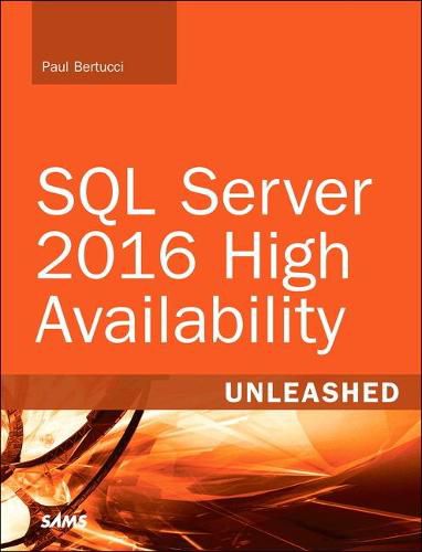 Cover image for SQL Server 2016 High Availability Unleashed (includes Content Update Program)