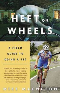 Cover image for Heft on Wheels: A Field Guide to Doing a 180