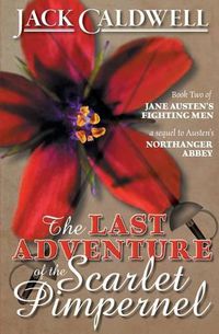 Cover image for The Last Adventure of the Scarlet Pimpernel: Book Two of Jane Austen's Fighting Men