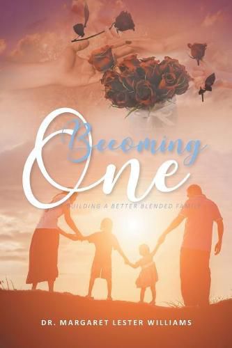 Cover image for Becoming One: Building a Better Blended Family