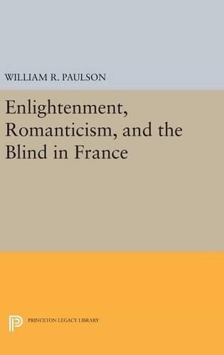 Cover image for Enlightenment, Romanticism, and the Blind in France