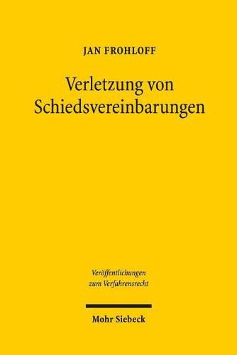 Cover image for Verletzung von Schiedsvereinbarungen: Eine Untersuchung des deutschen Schiedsverfahrensrechts zu den Pflichten der Schiedsparteien und den Rechtsfolgen ihrer Verletzung