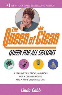 Cover image for The Queen for All Seasons: A Year of Tips, Tricks, and Picks for a Cleaner House and a More Organized Life!