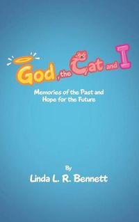 Cover image for God, the Cat and I: Memories of the Past and Hope for the Future