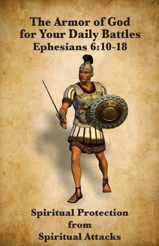 Cover image for The Armor of God for Your Daily Battles: Spiritual Protection from Spiritual Attacks