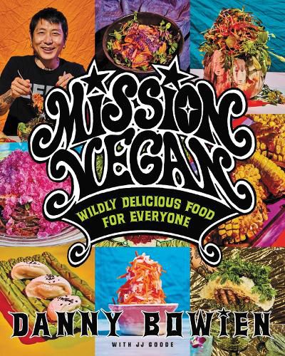 Cover image for Mission Vegan: Wildly Delicious Food for Everyone