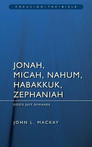 Jonah, Micah, Nahum, Habakkuk & Zephaniah: God's Just Demands