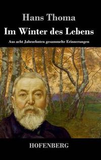 Cover image for Im Winter des Lebens: Aus acht Jahrzehnten gesammelte Erinnerungen