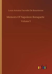 Cover image for Memoirs Of Napoleon Bonaparte