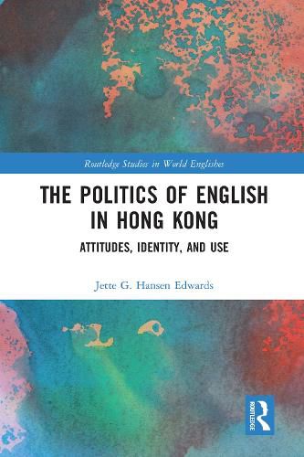 Cover image for The Politics of English in Hong Kong: Attitudes, Identity, and Use