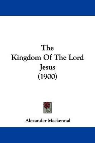 Cover image for The Kingdom of the Lord Jesus (1900)