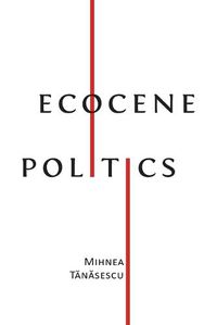 Cover image for Ecocene Politics