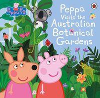 Cover image for Peppa Visits the Australian Botanical Gardens
