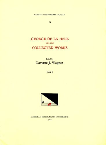 Cover image for CMM 56 George de la Hele (1547-1586), Collected Works, Edited by Lavern Wagner in 2 Volumes. Vol. I [missae], Volume 56