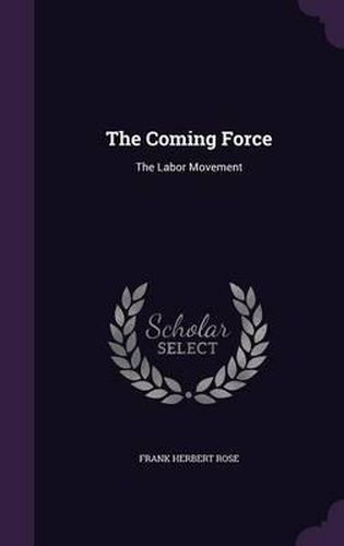 The Coming Force: The Labor Movement