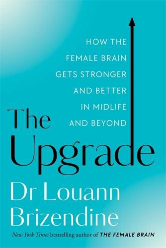 Cover image for The Upgrade: How the Female Brain Gets Stronger and Better in Midlife and Beyond