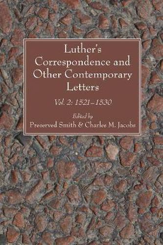 Luther's Correspondence and Other Contemporary Letters: Vol. 2: 1521-1530