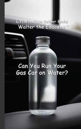 Cover image for Can You Run Your Gas Car on Water?