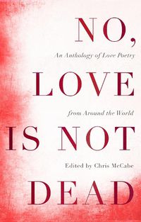 Cover image for No, Love Is Not Dead