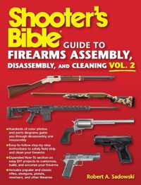 Cover image for Shooter's Bible Guide to Firearms Assembly, Disassembly, and Cleaning, Vol 2