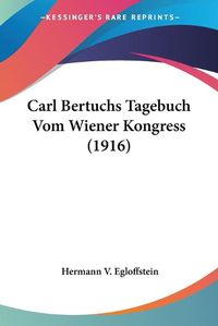 Cover image for Carl Bertuchs Tagebuch Vom Wiener Kongress (1916)