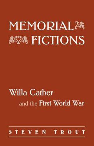 Cover image for Memorial Fictions: Willa Cather and the First World War
