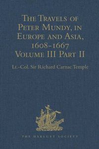 Cover image for The Travels of Peter Mundy, in Europe and Asia, 1608-1667: Volume III, Part 2: Travels in Achin, Mauritius, Madagascar, and St Helena, 1638