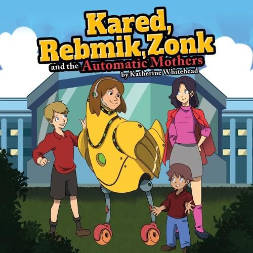 Cover image for KARED, REBMIK, ZONK and the AUTOMATIC MOTHERS