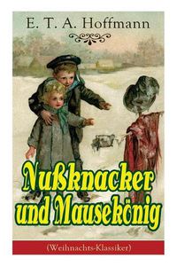 Cover image for Nu knacker und Mausek nig (Weihnachts-Klassiker): Ein spannendes Kunstm rchen von dem Meister der schwarzen Romantik