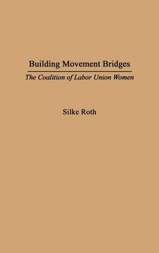 Building Movement Bridges: The Coalition of Labor Union Women