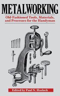 Cover image for Metalworking: Tools, Materials, and Processes for the Handyman