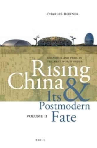 Cover image for Rising China and Its Postmodern Fate, Volume II: Grandeur and Peril in the Next World Order
