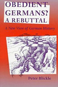 Cover image for Obedient Germans? - A Rebuttal: New View of German History