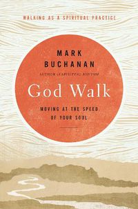 Cover image for God Walk: Moving at the Speed of Your Soul