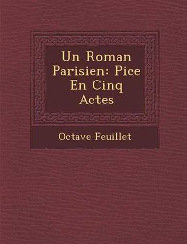 Cover image for Un Roman Parisien: Pi Ce En Cinq Actes