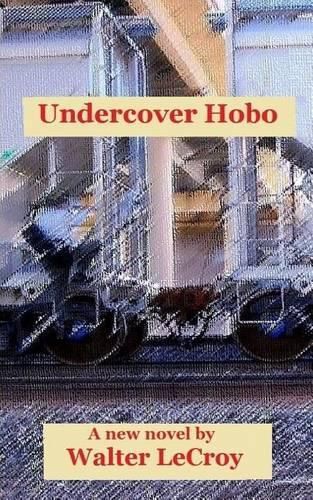 Cover image for Undercover Hobo: A novel by Walter LeCroy