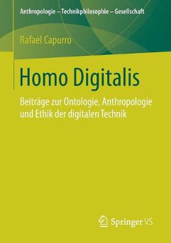 Cover image for Homo Digitalis: Beitrage Zur Ontologie, Anthropologie Und Ethik Der Digitalen Technik