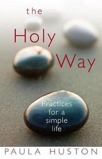 Cover image for The Holy Way: Practices for a Simple Life