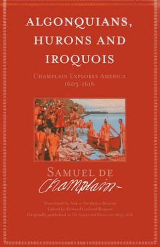 Algonquians, Hurons, Iroquois: Champlain Explores America, 1603-1616