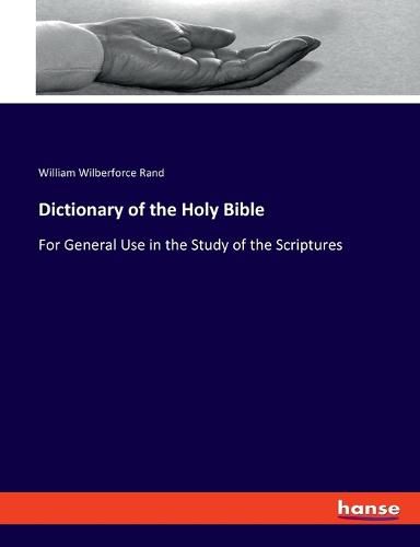 Cover image for Dictionary of the Holy Bible: For General Use in the Study of the Scriptures