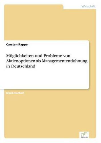 Cover image for Moeglichkeiten und Probleme von Aktienoptionen als Managemententlohnung in Deutschland