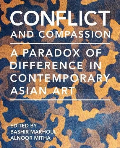 Cover image for Conflict and Compassion: A Paradox of Difference in Contemporary Asian Art