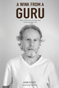 Cover image for A Wink from a Guru: How I overcame Anxiety and reclaimed my life