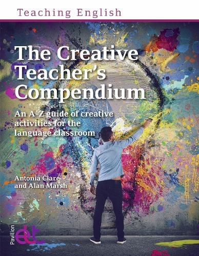 Cover image for The Creative Teacher's Compendium: An A-Z guide of creative activities for the language classroom